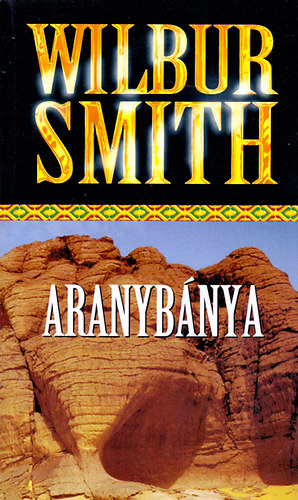 Wilbur Smith - Aranybánya