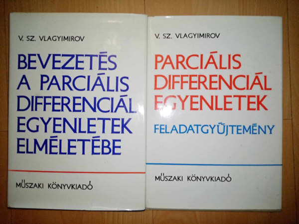 V. Sz. Vlagyimirov, Bacs Katalin (szerk.) - Bevezets a parcilis differencilegyenletek elmletbe + Parcilis differencilegyenletek - Feladatgyjtemny (2 m)
