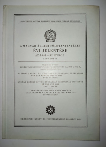 A Magyar Állami Földtani Intézet évi jelentése az 1941-42. évről (záró kötet) (Kihajtható mellékletekkel)