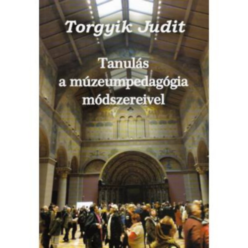 Torgyik Judit - Tanuls a mzeumpedaggia mdszereivel