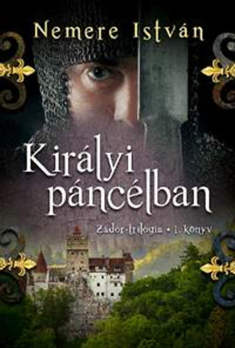 Nemere István - Királyi páncélban - Zádor-trilógia 1. könyv