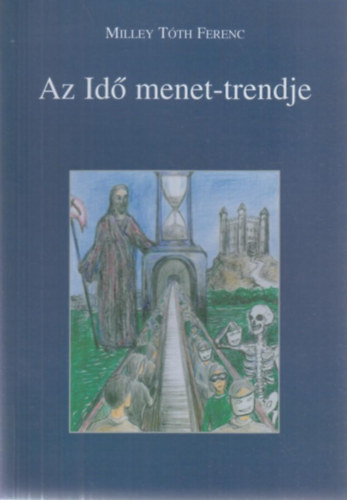 Milley Tth Ferenc - Az id menet-trendje
