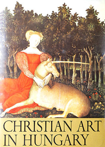 Boskovits; Mojzer; Mucsi - Christian Art in Hungary Collection from the Esztergom Christian Museum