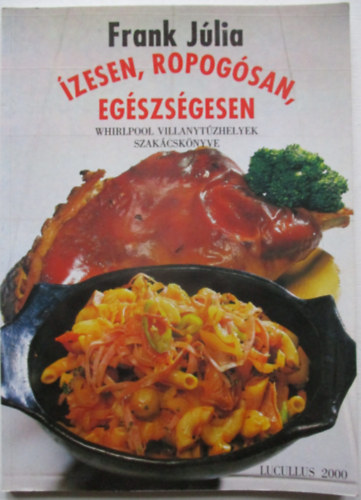 Frank Júlia - Ízesen, ropogósan, egészségesen