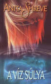 Anita Shreve - A víz súlya