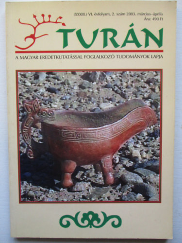 Eszterg�ly El�d (szerk.) - Tur�n [A magyar eredetkutat�ssal foglalkoz� tudom�nyok lapja] (XXXIII.) VI. �vfolyam, 2. sz�m (2003. m�rcius-�prilis)