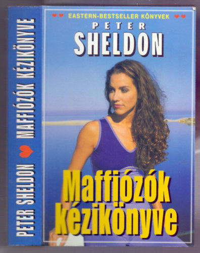 Peter Sheldon - Maffiózók kézikönyve (Mit oktatnak a milliárdosok titkos egyetemén, ami a terroristákat és a titkosszolgálatokat is érdekli?)