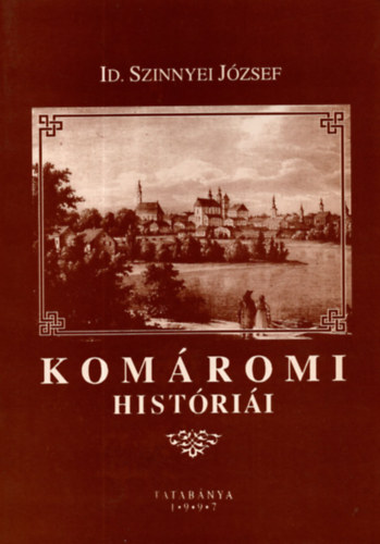 Virg Jen(szerk.) - Id. Szinnyei Jzsef komromi histrii