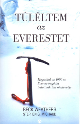 Beck Weathers, Stephen G. Michaud - T�l�ltem az Everestet