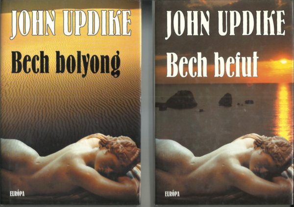 John Updike, Ford.: Kovcs Attila, Szab T. Anna (ford.) - John Updike teljes Bech sorozat (3 m 2 ktetben): Bech knyve + Bech bolyong / Bech befut (Els magyar nyelv kiads!)