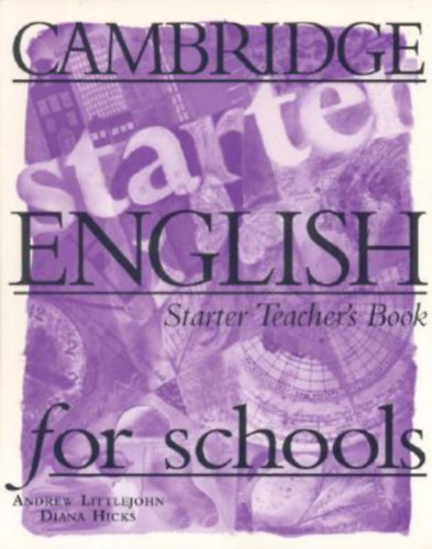 Andrew Littlejohn, Diana Hicks - Cambridge english for schools - Starter teacher's book