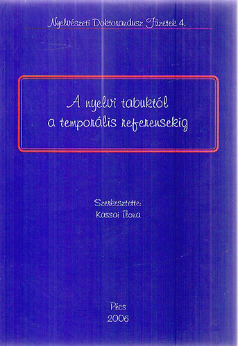 Kassai Ilona (szerk.) - A nyelvi tabuktl a temporlis referensekig