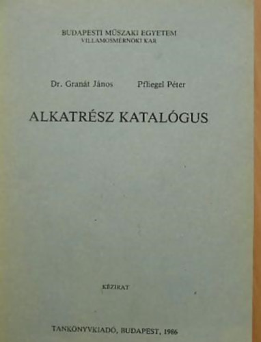 Gran�t J�nos, Pfliegel P�ter - Alkatr�sz katal�gus