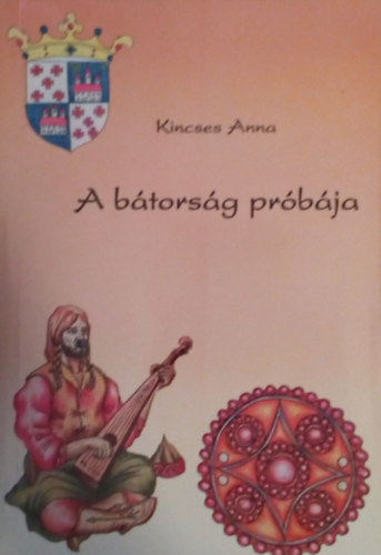 Kincses Anna - A btorsg prbja (Mesl Erdly sorozat I. ktet)