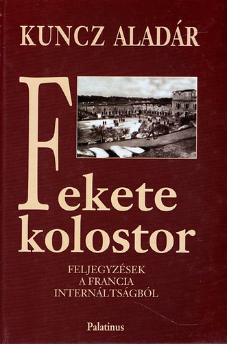 Kuncz Alad�r - Fekete kolostor - Feljegyz�sek a francia intern�lts�gb�l