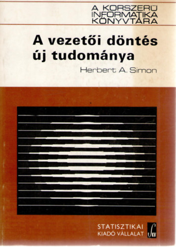 Herbert A. Simon - A vezetői döntés új tudománya