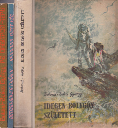 Botond-Bolics György - 3 db. sci-fi: Az Orbitron-terv + Redivivus tüzet kér + Idegen bolygón született