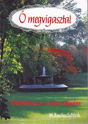 M. Basilea Schlink - � megvigasztal - B�tor�t�sok az �v minden napj�ra