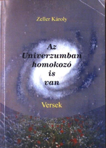Zeller Károly - Az Univerzumban homokozó is van - Versek