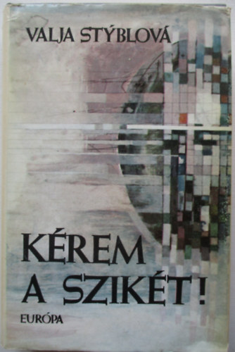 Valja Styblová - Kérem a szikét!