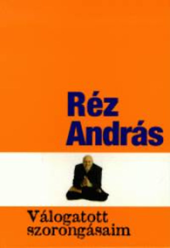 Rz Andrs - Vlogatott szorongsaim