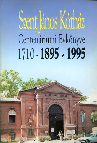 Winkler G�bor Dr. (f�szerk.) - Szent J�nos K�rh�z Centen�riumi �vk�nyve 1710-1895-1995