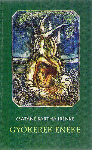 Csat�na Bartha Ir�nke - Gy�kerek �neke