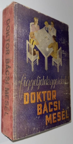 Dr. Gerlczy Pl; Dr. Losonczy Ern - Figyeljetek gyerekek! Doktor bcsi mesl