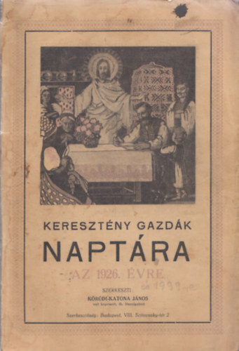 K�r�di-Katona J�nos (szerk) - Kereszt�ny gazd�k napt�ra - Krisztus urunk sz�let�se ut�ni 1926.esztend�re (els� �vfolyam)