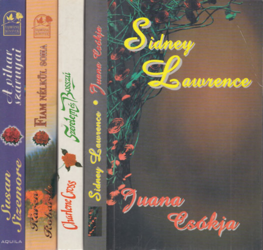 Sindey Lawrence, Charlene Cross, Karen Robards, Susan Sizemore - 4 db. romantikus regny (Juana cskja + Szerelem s bossz + Fiam nlkl soha + A vihar szrnyai)