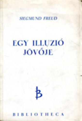 Sigmund Freud - Egy illuzi jvje