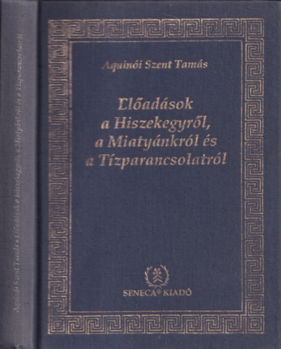 Aquini Szent Tams - Eladsok a Hiszekegyrl, a Miatynkrl s a Tzparancsolatrl