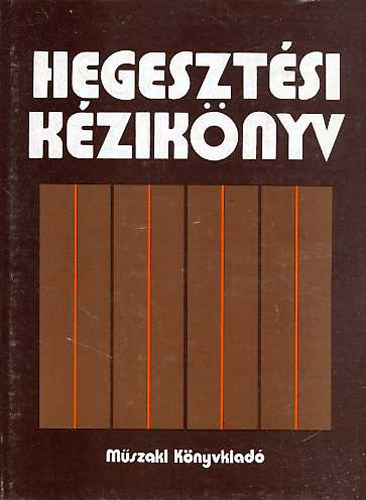 Bar�nszky-J�b Imre dr. (f�szerk.) - Hegeszt�si k�zik�nyv