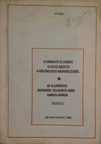 A v�rhat� ellens�g elvei �s n�zetei a k�l�nleges hadvisel�sr�l - Az ellens�ges diverzi�s-felder�t� er�k harcelj�r�sa (Seg�dlet)