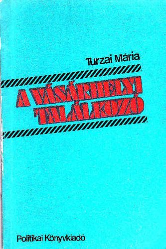 Turzai Mária - A Vásárhelyi Találkozó