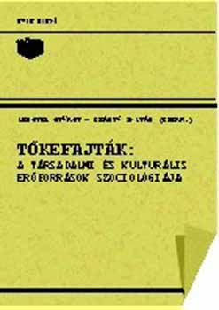 Lengyel Gyrgy; Sznt Zoltn - Tkefajtk: A trsadalmi s kulturlis erforrsok szociolgija