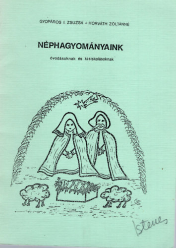Gyopáros I. Zsuzsa, Horváth Zoltánné - Néphagyományaink óvodásoknak és kisiskolásoknak