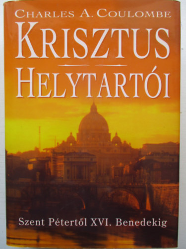 Charles A. Coulombe - Krisztus helytart�i - Szent P�tert�l XVI. Benedekig