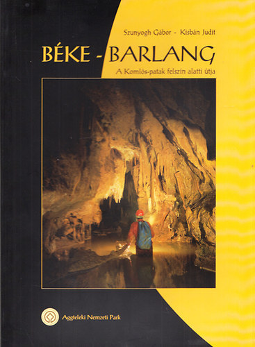 Szunyogh Gábor; Kisbán Judit - Béke-barlang - A Komlós-patak felszín alatti útja