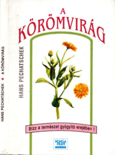 Hans Pechatschek - A körömvirág - A természet nagylelkű ajándéka