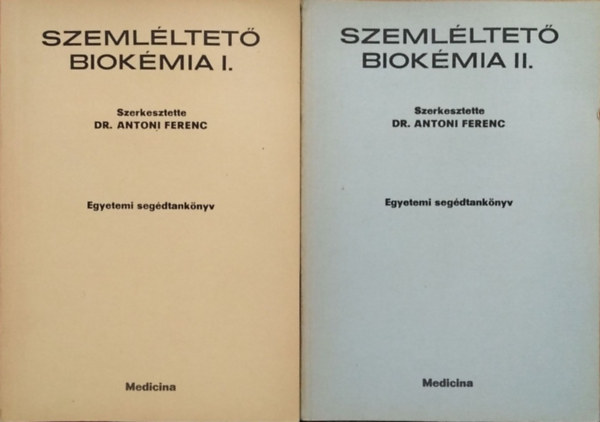 Antoni Ferenc (szerk.) - Szemlltet biokmia I-II. - Biokmiai folyamatok bragyjtemnye