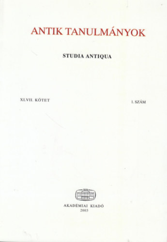 Borzsk Istvn (szerk.) - Antik tanulmnyok - Studia Antiqua XLVII. ktet 1. szm