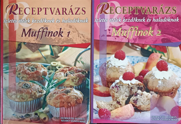 Horváth Ildikó -Szabó Sándorné - Muffinok 1 + Muffinok 2 (2 kötet a Receptvarázs sorozatból)