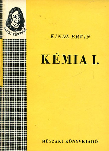 Kindl Ervin - Kémia I. (Bolyai-könyvek)