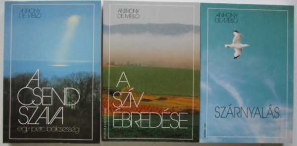 Anthony de Mello SJ - Sz�rnyal�s + A sz�v �bred�se + A csend szava - egy perc b�lcsess�g