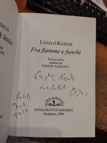 Kaiser Lszl, Baranyi Ferenc (ford.) - Lngok, tzek kztt - Fra fiamme e fuochi (DEDIKLT!)