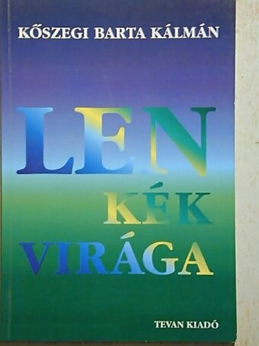 Kszegibarta Klmn - Len kk virga