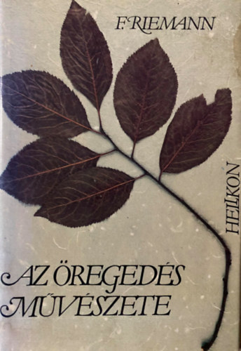 Fritz Riemann, Ford.: Bodrog Miklós - Az öregedés művészete