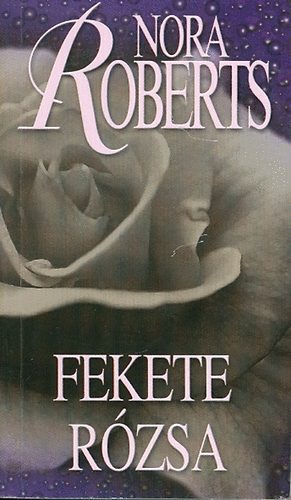 J. D. Robb (Nora Roberts) - Fekete rzsa - Kert-trilgia 2. ktet (Black Rose)
