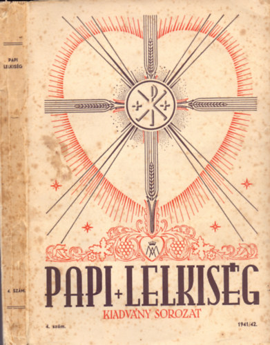 Hunya Dniel S.J. (szerk.) - Papi Lelkisg 1941-42/4. (Kiadvny sorozat - els v 4. szm)